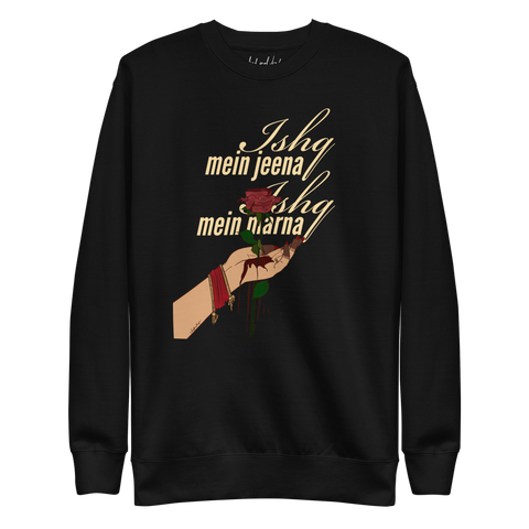 Ishq Mein Jeena Ishq Mein Marna - Unisex Premium Sweatshirt