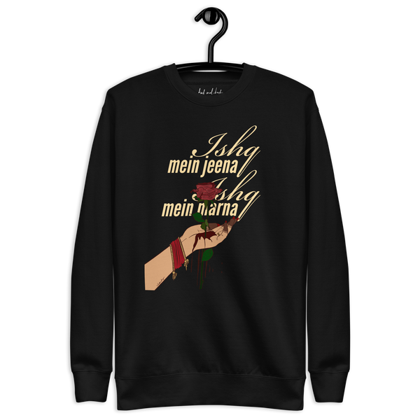 Ishq Mein Jeena Ishq Mein Marna - Unisex Premium Sweatshirt