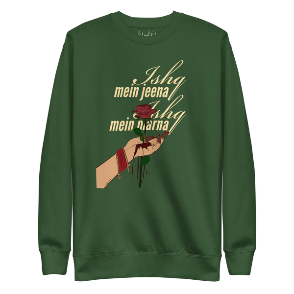 Ishq Mein Jeena Ishq Mein Marna - Unisex Premium Sweatshirt