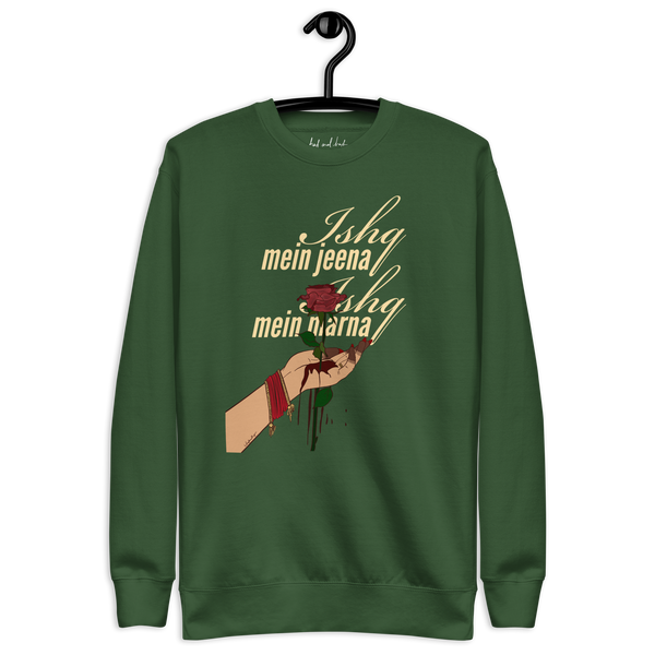 Ishq Mein Jeena Ishq Mein Marna - Unisex Premium Sweatshirt