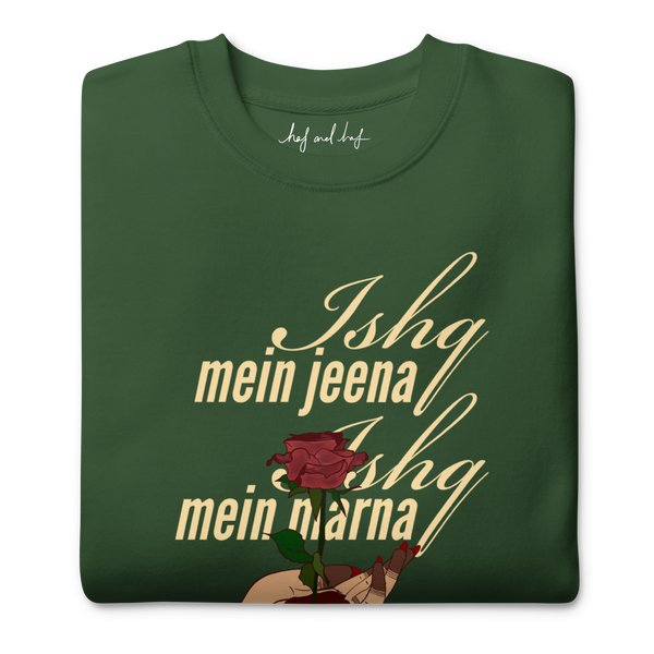 Ishq Mein Jeena Ishq Mein Marna - Unisex Premium Sweatshirt