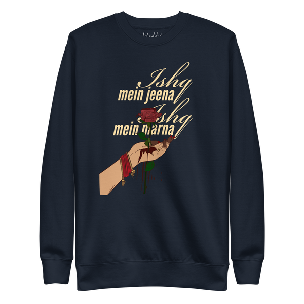 Ishq Mein Jeena Ishq Mein Marna - Unisex Premium Sweatshirt