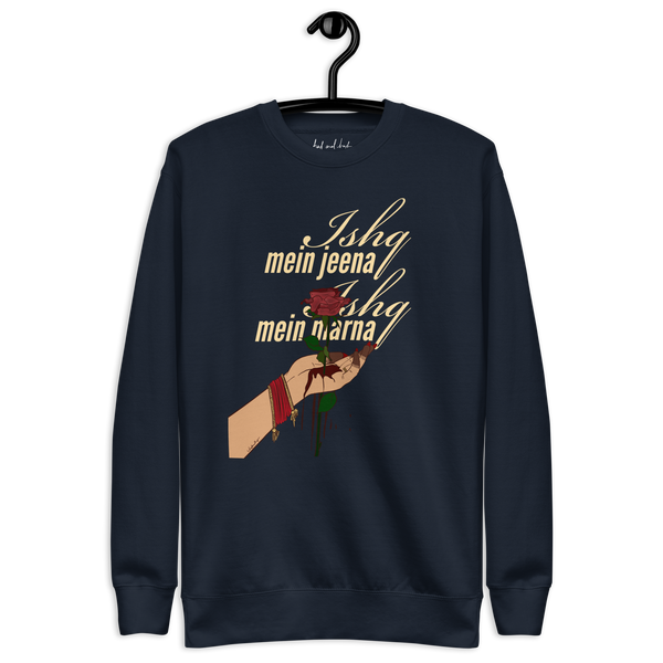 Ishq Mein Jeena Ishq Mein Marna - Unisex Premium Sweatshirt