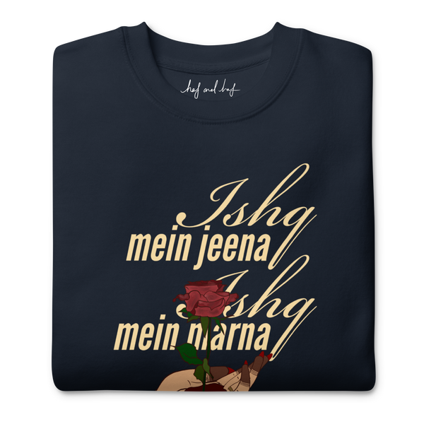 Ishq Mein Jeena Ishq Mein Marna - Unisex Premium Sweatshirt