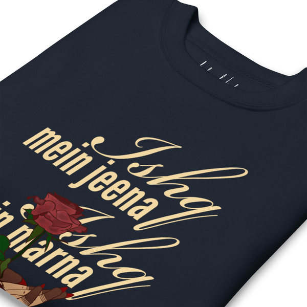 Ishq Mein Jeena Ishq Mein Marna - Unisex Premium Sweatshirt