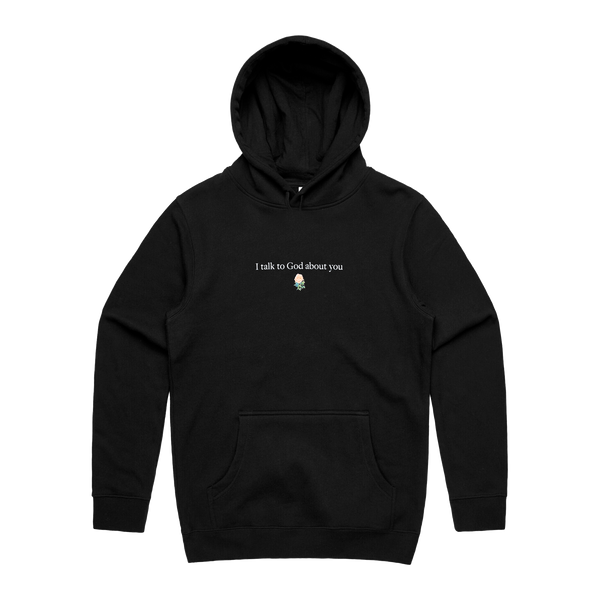 I talk to God about you - Black Hoodie